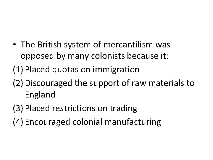  • The British system of mercantilism was opposed by many colonists because it: