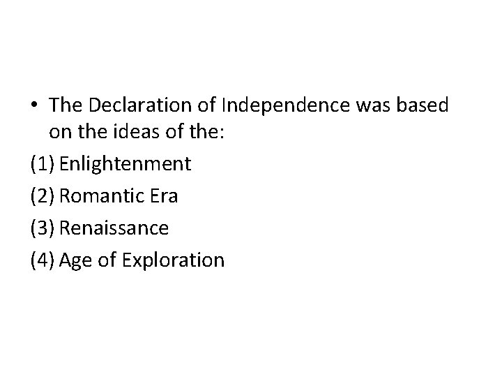  • The Declaration of Independence was based on the ideas of the: (1)