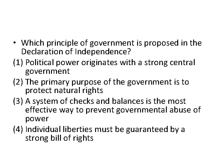  • Which principle of government is proposed in the Declaration of Independence? (1)