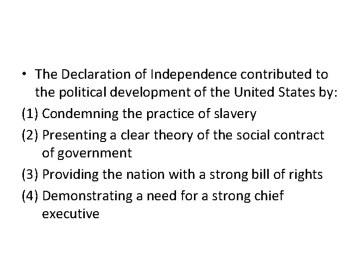  • The Declaration of Independence contributed to the political development of the United