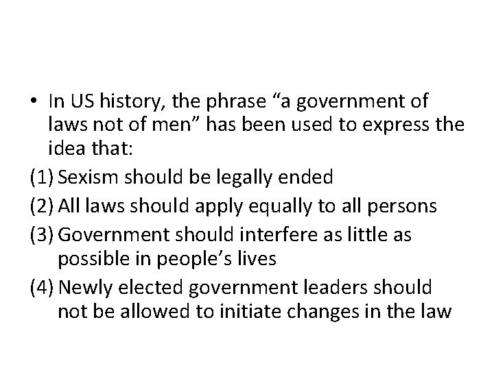  • In US history, the phrase “a government of laws not of men”