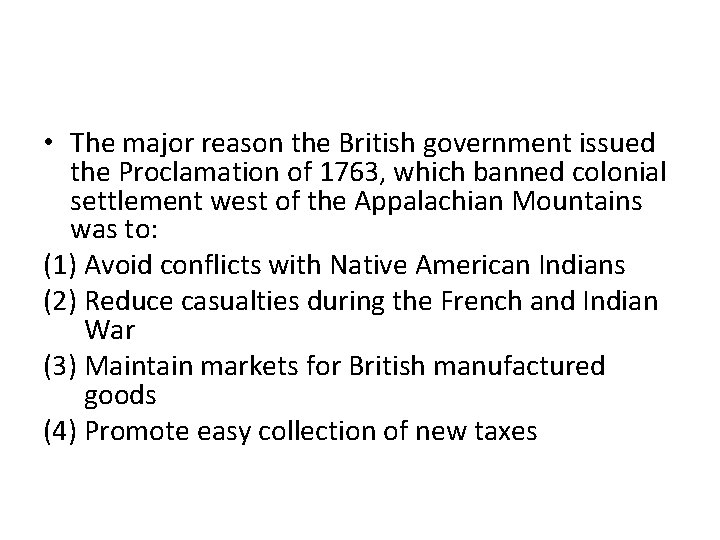  • The major reason the British government issued the Proclamation of 1763, which