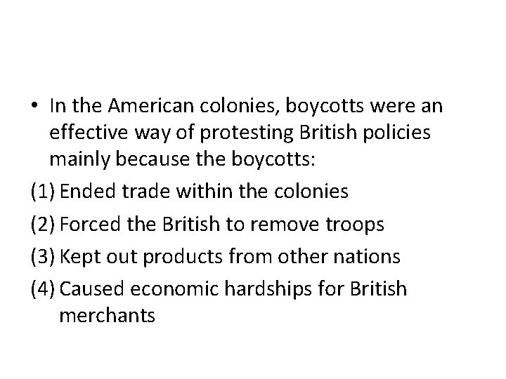  • In the American colonies, boycotts were an effective way of protesting British