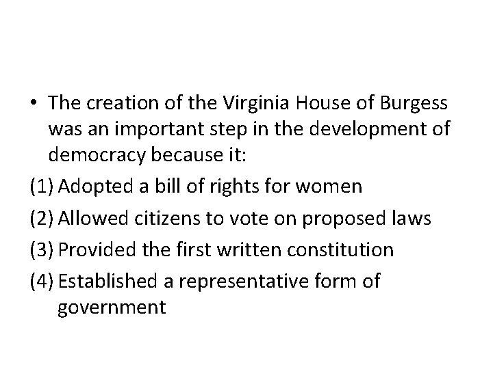  • The creation of the Virginia House of Burgess was an important step