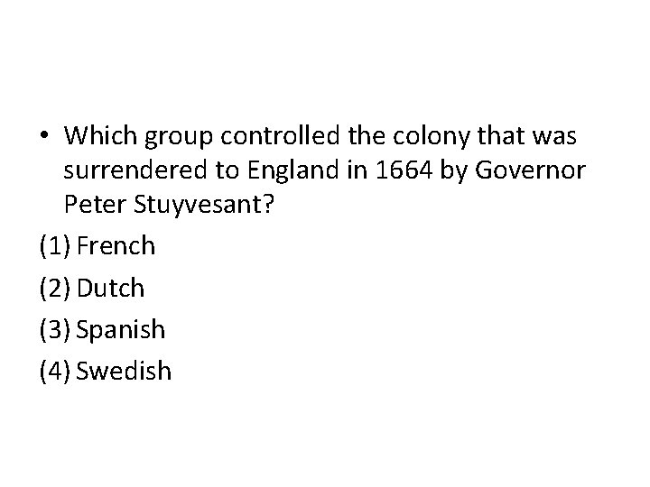  • Which group controlled the colony that was surrendered to England in 1664