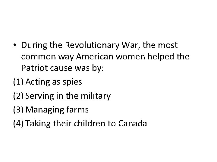  • During the Revolutionary War, the most common way American women helped the