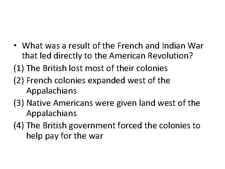  • What was a result of the French and Indian War that led