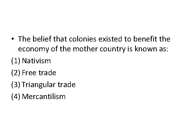  • The belief that colonies existed to benefit the economy of the mother