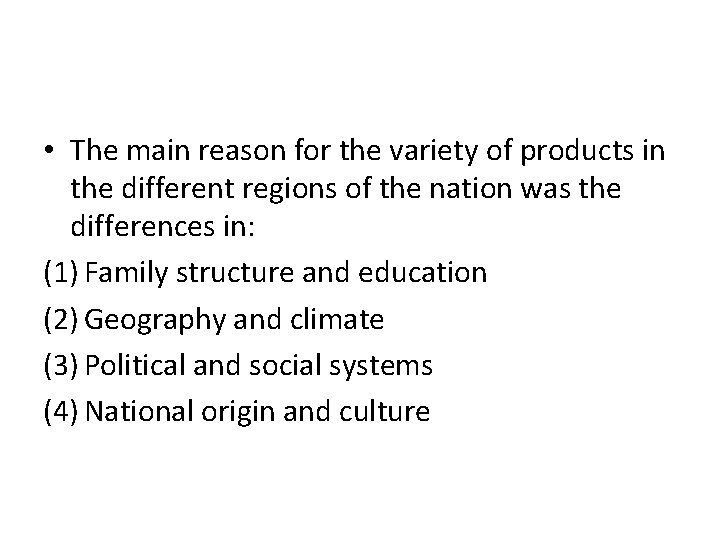  • The main reason for the variety of products in the different regions