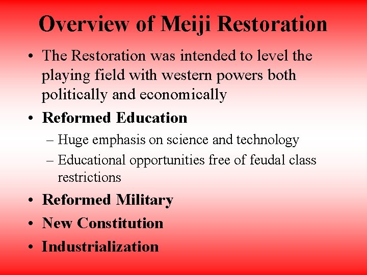 Overview of Meiji Restoration • The Restoration was intended to level the playing field