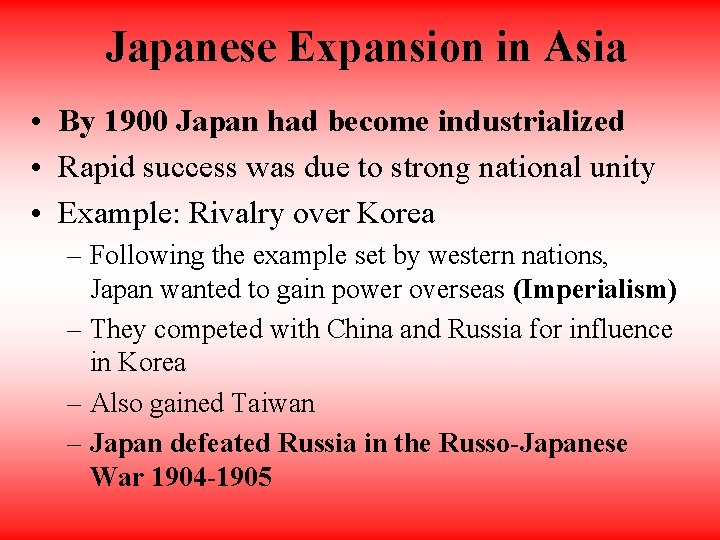 Japanese Expansion in Asia • By 1900 Japan had become industrialized • Rapid success