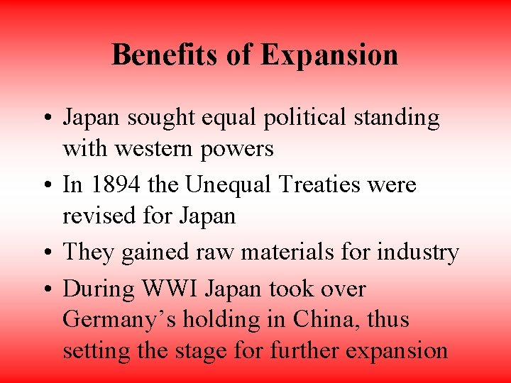 Benefits of Expansion • Japan sought equal political standing with western powers • In