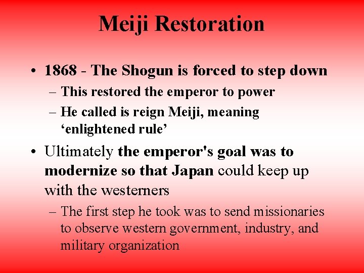 Meiji Restoration • 1868 - The Shogun is forced to step down – This