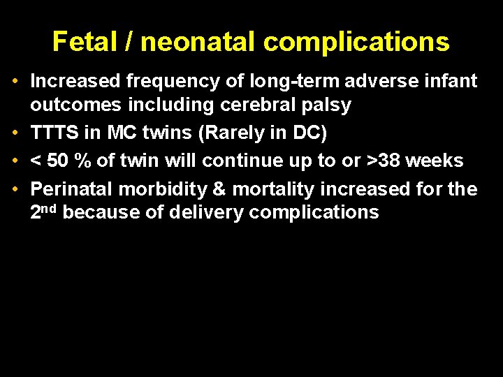 Fetal / neonatal complications • Increased frequency of long-term adverse infant outcomes including cerebral