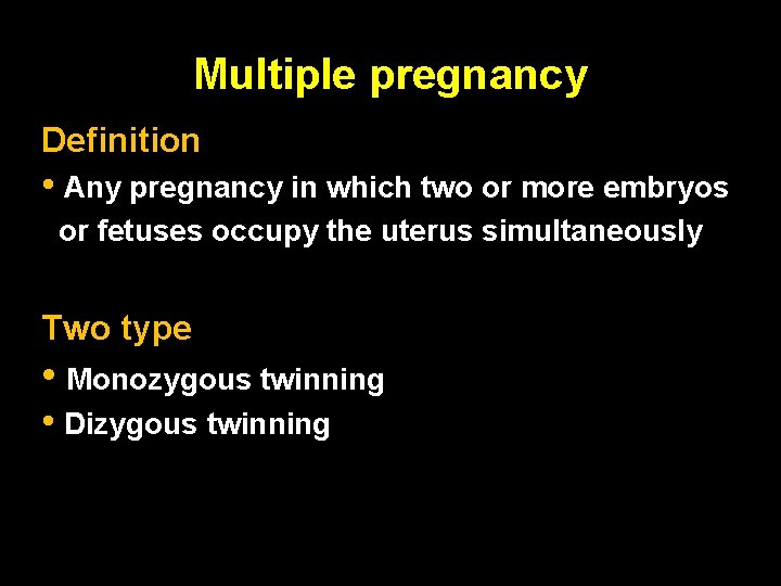 Multiple pregnancy Definition • Any pregnancy in which two or more embryos or fetuses