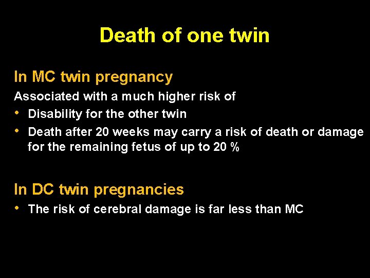 Death of one twin In MC twin pregnancy Associated with a much higher risk