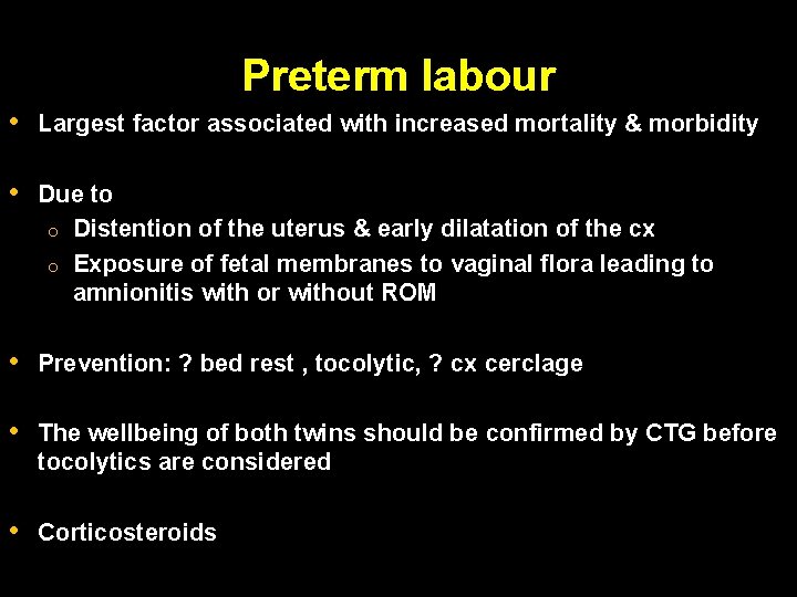 Preterm labour • Largest factor associated with increased mortality & morbidity • Due to