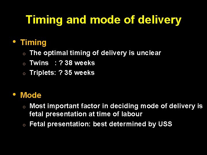 Timing and mode of delivery • Timing o o o • The optimal timing