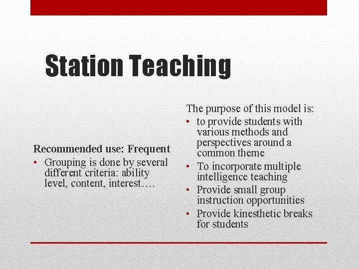 Station Teaching Recommended use: Frequent • Grouping is done by several different criteria: ability