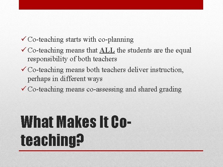 ü Co-teaching starts with co-planning ü Co-teaching means that ALL the students are the