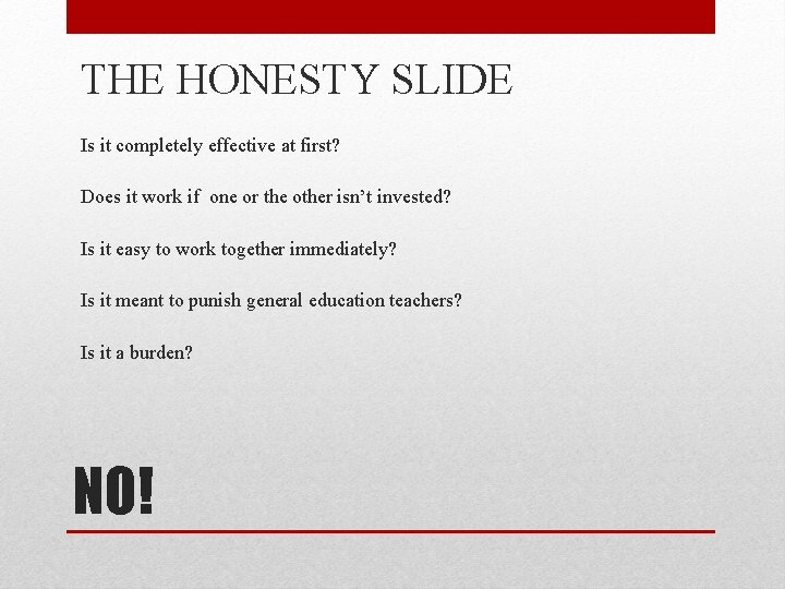 THE HONESTY SLIDE Is it completely effective at first? Does it work if one