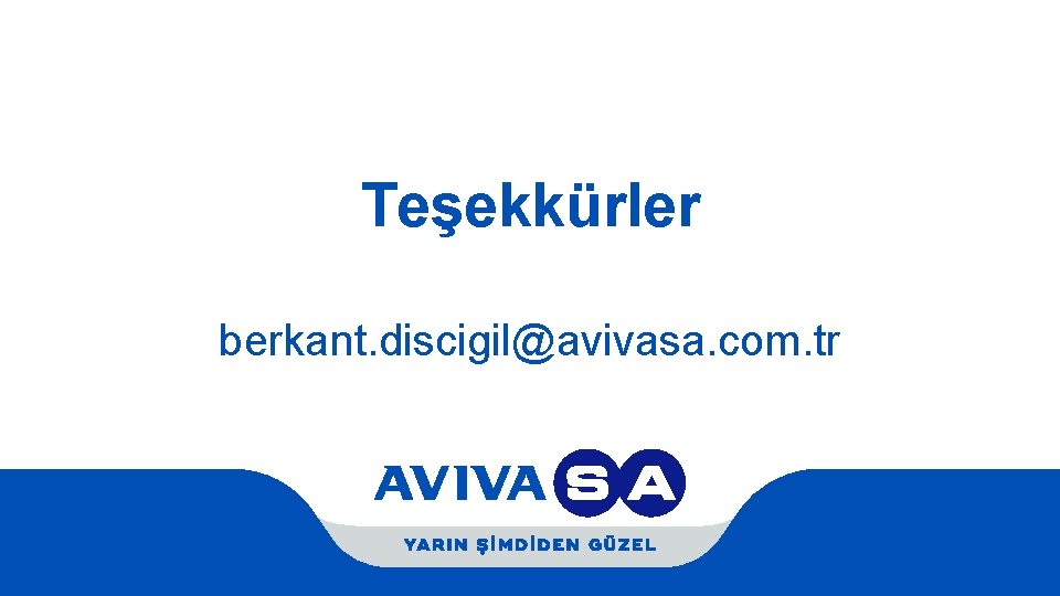 Teşekkürler berkant. discigil@avivasa. com. tr 