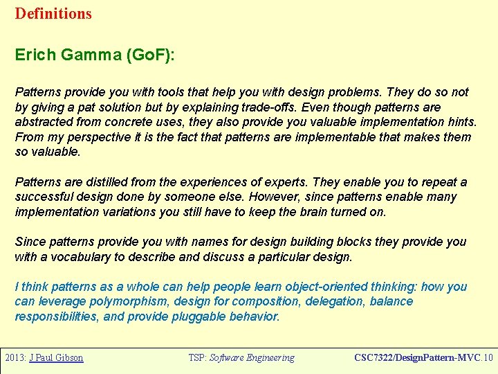Definitions Erich Gamma (Go. F): Patterns provide you with tools that help you with