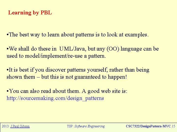 Learning by PBL • The best way to learn about patterns is to look