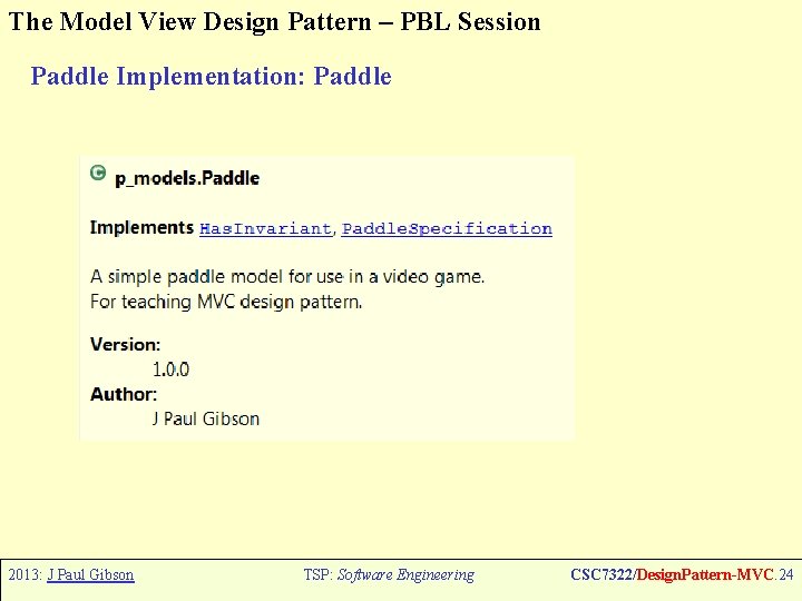The Model View Design Pattern – PBL Session Paddle Implementation: Paddle 2013: J Paul