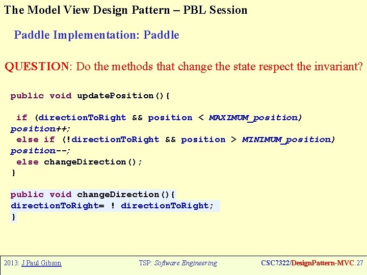 The Model View Design Pattern – PBL Session Paddle Implementation: Paddle QUESTION: Do the