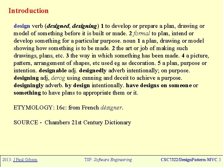 Introduction design verb (designed, designing) 1 to develop or prepare a plan, drawing or