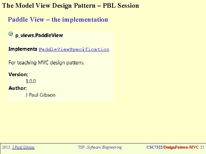 The Model View Design Pattern – PBL Session Paddle View – the implementation 2013: