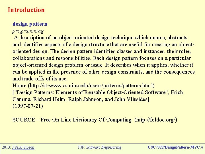 Introduction design pattern programming A description of an object-oriented design technique which names, abstracts