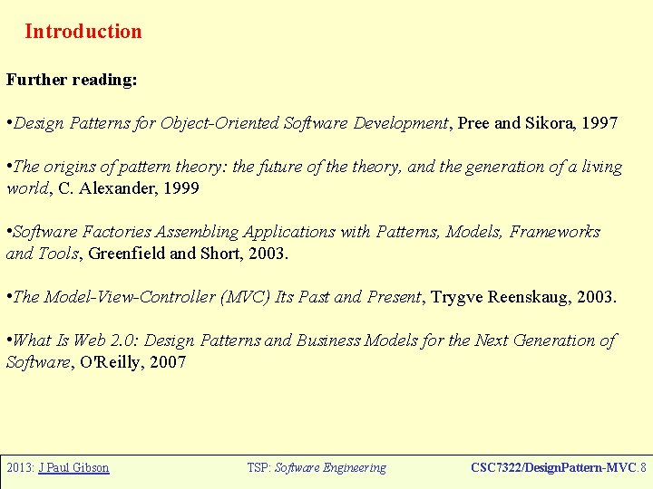 Introduction Further reading: • Design Patterns for Object-Oriented Software Development, Pree and Sikora, 1997