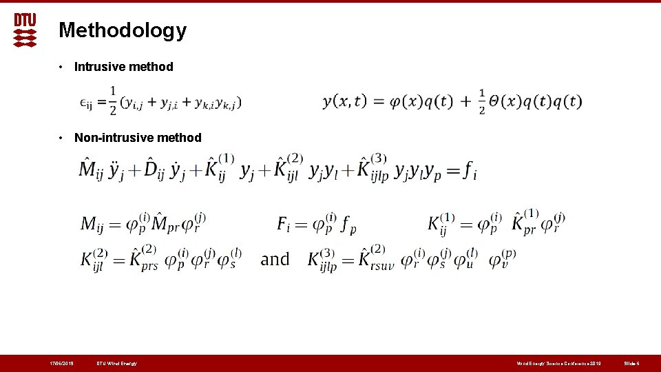 Methodology • Intrusive method • Non-intrusive method 17/06/2019 DTU Wind Energy Science Conference 2019