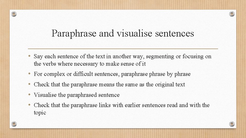 Paraphrase and visualise sentences • Say each sentence of the text in another way,