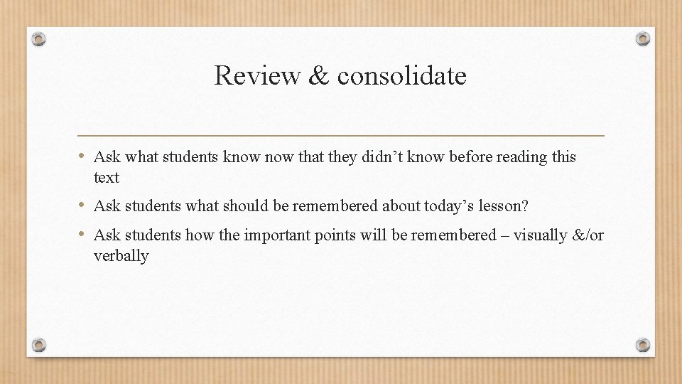 Review & consolidate • Ask what students know that they didn’t know before reading