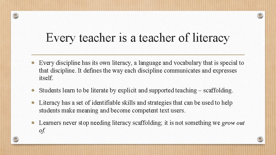 Every teacher is a teacher of literacy Every discipline has its own literacy, a
