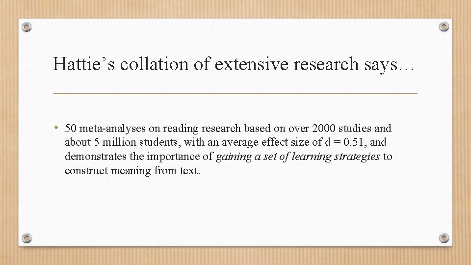 Hattie’s collation of extensive research says… • 50 meta-analyses on reading research based on
