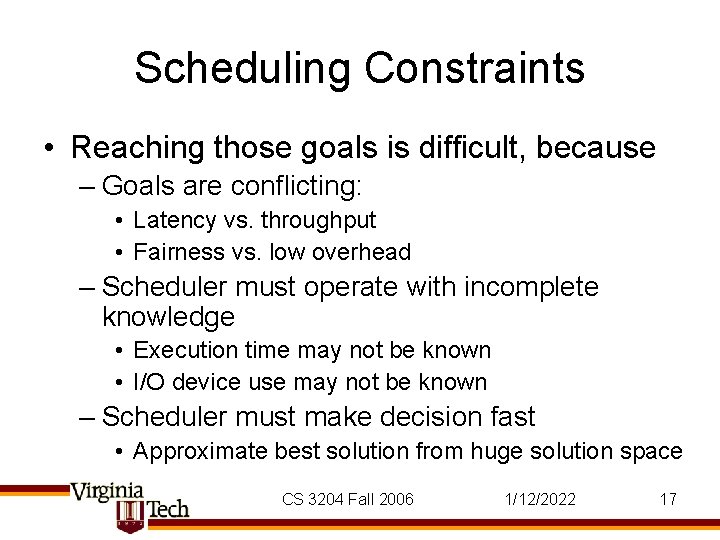Scheduling Constraints • Reaching those goals is difficult, because – Goals are conflicting: •