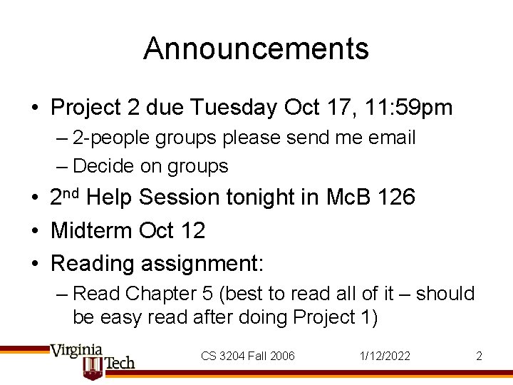 Announcements • Project 2 due Tuesday Oct 17, 11: 59 pm – 2 -people