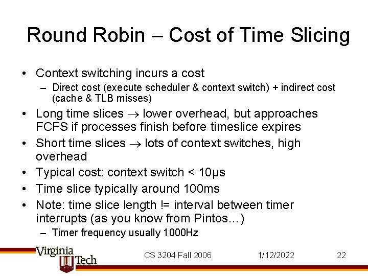 Round Robin – Cost of Time Slicing • Context switching incurs a cost –