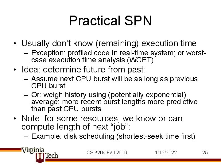 Practical SPN • Usually don’t know (remaining) execution time – Exception: profiled code in
