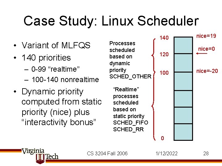 Case Study: Linux Scheduler • Variant of MLFQS • 140 priorities – 0 -99
