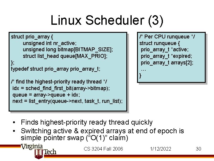 Linux Scheduler (3) struct prio_array { unsigned int nr_active; unsigned long bitmap[BITMAP_SIZE]; struct list_head