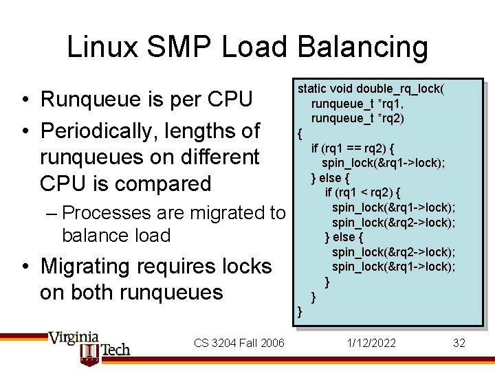 Linux SMP Load Balancing • Runqueue is per CPU • Periodically, lengths of runqueues
