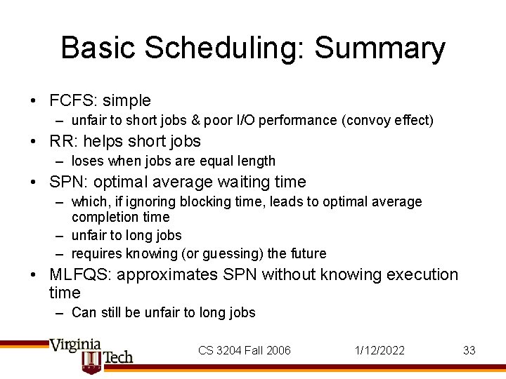 Basic Scheduling: Summary • FCFS: simple – unfair to short jobs & poor I/O