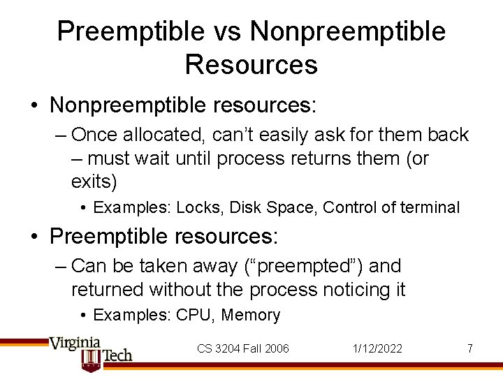 Preemptible vs Nonpreemptible Resources • Nonpreemptible resources: – Once allocated, can’t easily ask for