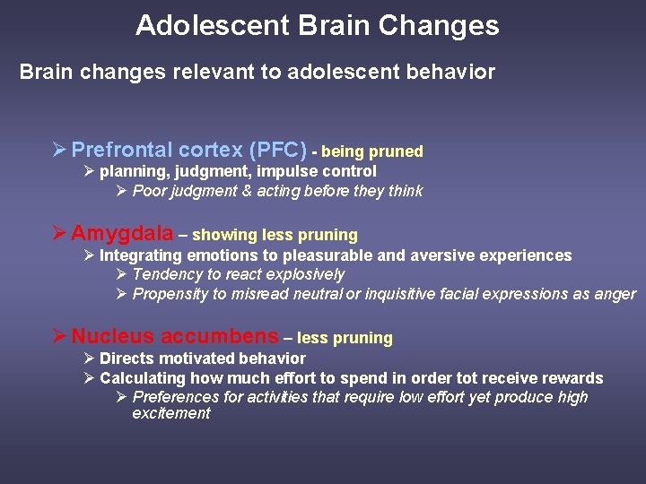 Adolescent Brain Changes Brain changes relevant to adolescent behavior Ø Prefrontal cortex (PFC) -