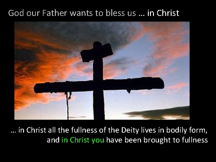 God our Father wants to bless us … in Christ all the fullness of